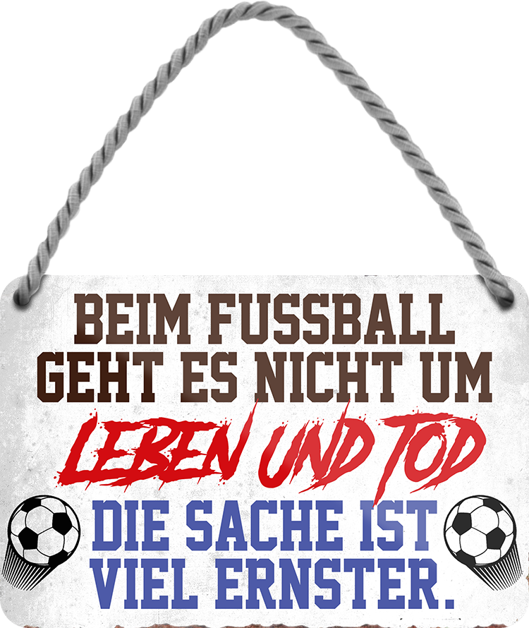 4252024204896	Geschenk zu Weihnachten, Geburtstage, Feiern, Partys, Grillabende, Namenstag, Feiertag, Mädelsabend, Hochzeit Wohnzimmer, Partykeller, Garage, Praxis, Büro, Café, Hauseingang Fußball Mannschaft Verein Bolzen Ball sport liga kicken stadion freizeitSchilderstore24 	 ''Beim Fußball geht es nicht um Leben und Tod''