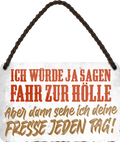 4252024211399	Geschenk Weihnachten, Geburtstage, Feiern, Partys, Grillabende, Namenstag, Feiertag, Mädelsabend, Hochzeit Wohnzimmer, Partykeller, Garage, Praxis, Büro, Café, Hauseingang Sarkasmus Ironie Funny Schwarzer Humor faul dumm fun rente lästern teufelSchilderstore24 	 ''Ich würde ja sagen fahr zur Hölle''