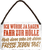 4252024211399	Geschenk Weihnachten, Geburtstage, Feiern, Partys, Grillabende, Namenstag, Feiertag, Mädelsabend, Hochzeit Wohnzimmer, Partykeller, Garage, Praxis, Büro, Café, Hauseingang Sarkasmus Ironie Funny Schwarzer Humor faul dumm fun rente lästern teufelSchilderstore24 	 ''Ich würde ja sagen fahr zur Hölle''