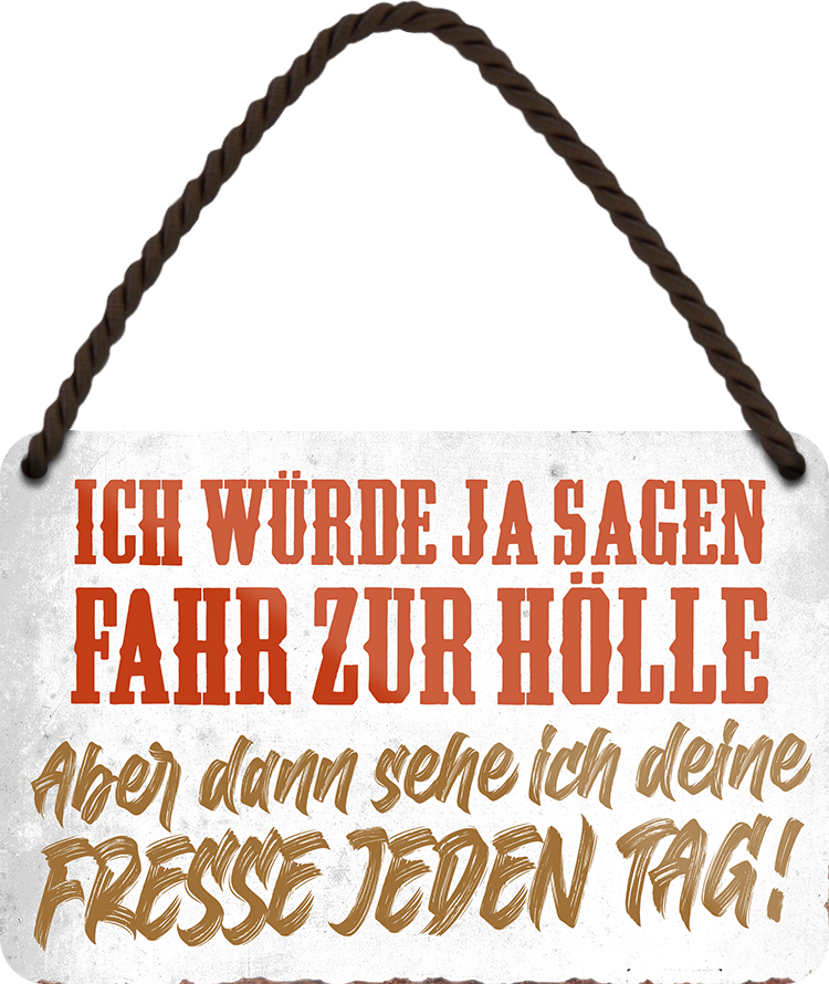 4252024211399	Geschenk Weihnachten, Geburtstage, Feiern, Partys, Grillabende, Namenstag, Feiertag, Mädelsabend, Hochzeit Wohnzimmer, Partykeller, Garage, Praxis, Büro, Café, Hauseingang Sarkasmus Ironie Funny Schwarzer Humor faul dumm fun rente lästern teufelSchilderstore24 	 ''Ich würde ja sagen fahr zur Hölle''