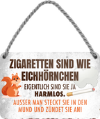 4252024211542	Geschenk Weihnachten, Geburtstage, Feiern, Partys, Grillabende, Namenstag, Feiertag, Mädelsabend, Hochzeit Wohnzimmer, Partykeller, Garage, Praxis, Büro, Café, Hauseingang Sarkasmus Ironie Funny Schwarzer Humor faul dumm fun rente lästern teufelSchilderstore24 	 ''Zigaretten sind wie Eichhörnchen''