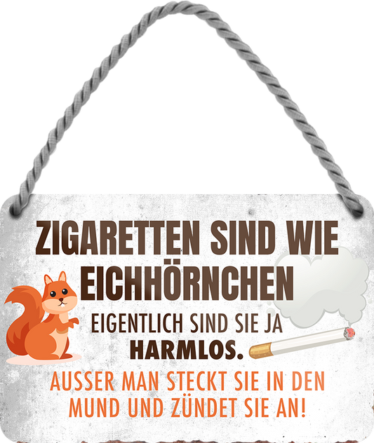 4252024211542	Geschenk Weihnachten, Geburtstage, Feiern, Partys, Grillabende, Namenstag, Feiertag, Mädelsabend, Hochzeit Wohnzimmer, Partykeller, Garage, Praxis, Büro, Café, Hauseingang Sarkasmus Ironie Funny Schwarzer Humor faul dumm fun rente lästern teufelSchilderstore24 	 ''Zigaretten sind wie Eichhörnchen''