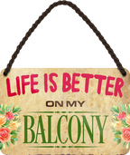 4252024211443	Schilderstore24 	 ''Life ist better Balcony'' Schilderstore24 Blechschilder sind perfekt als Geschenk zu Weihnachten, Geburtstage, Feiern, Partys, Grillabende, Namenstag, Feiertag, Mädelsabend, Hochzeit. Jederzeit stilvoll im Wohnzimmer, Partykeller, Garage, Praxis, Büro, Café, Hauseingang Sarkasmus Ironie Funny Schwarzer Humor faul dumm fun rente lästern teufel
