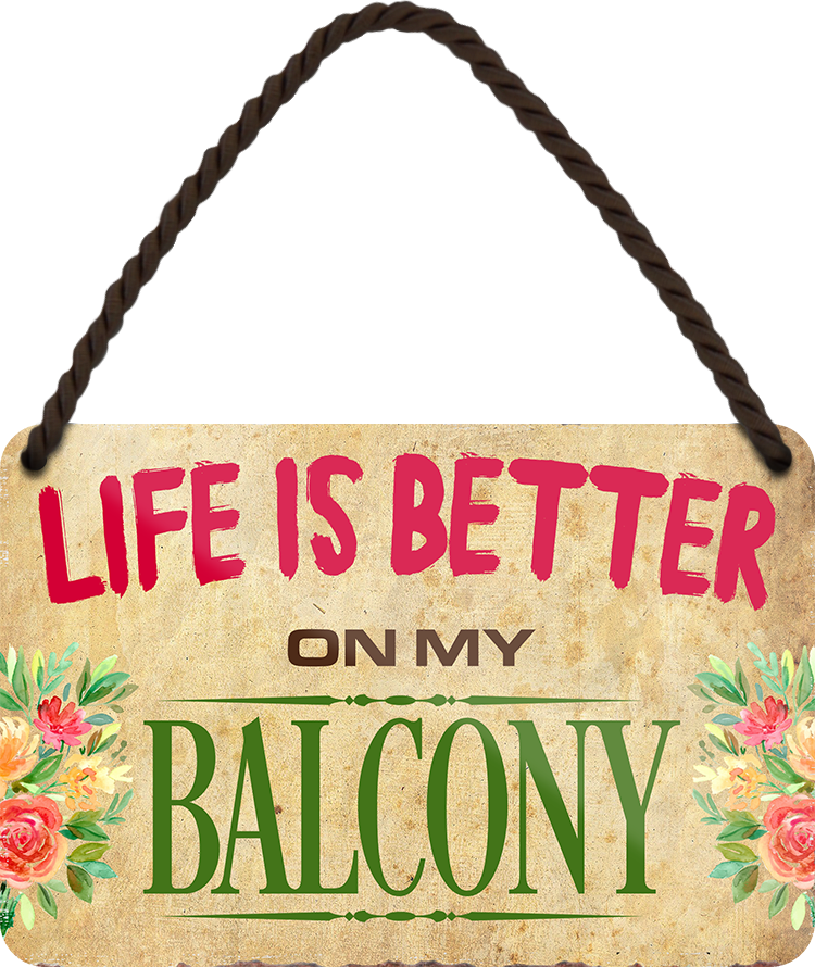 4252024211443	Schilderstore24 	 ''Life ist better Balcony'' Schilderstore24 Blechschilder sind perfekt als Geschenk zu Weihnachten, Geburtstage, Feiern, Partys, Grillabende, Namenstag, Feiertag, Mädelsabend, Hochzeit. Jederzeit stilvoll im Wohnzimmer, Partykeller, Garage, Praxis, Büro, Café, Hauseingang Sarkasmus Ironie Funny Schwarzer Humor faul dumm fun rente lästern teufel