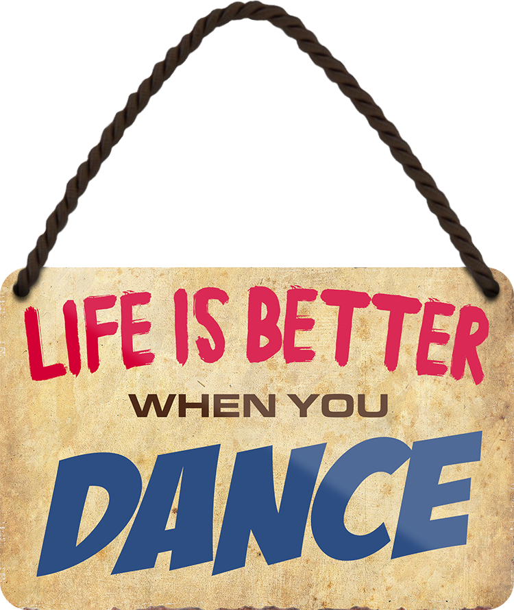 4252024208535	Schilderstore24 	 ''Life is better Dance''Geschenk zu Weihnachten, Geburtstage, Feiern, Partys, Grillabende, Namenstag, Feiertag, Mädelsabend, Hochzeit Wohnzimmer, Partykeller, Garage, Praxis, Büro, Café, Hauseingang Freizeit Sport Ballsport Aktivitäten bowling dart kegeln biken rad hobby