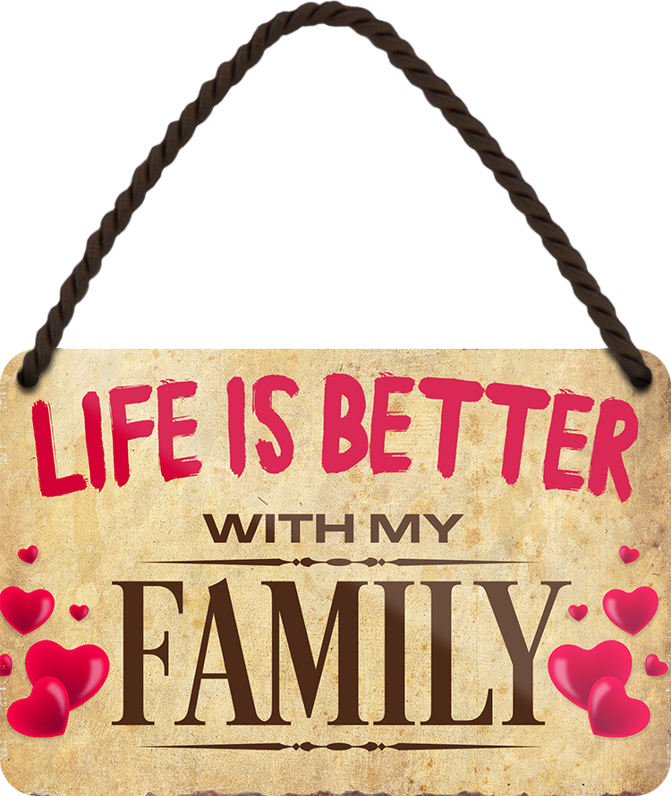 4252024207354	Schilderstore24 	 ''Life is better Familiy'' Schilderstore24 Blechschilder sind perfekt als Geschenk zu Weihnachten, Geburtstage, Feiern, Partys, Grillabende, Namenstag, Feiertag, Mädelsabend, Hochzeit. Jederzeit stilvoll im Wohnzimmer, Partykeller, Garage, Praxis, Büro, Café, Hauseingang Familie Zuhause Eltern Geschwister oma opa familie mama papa geschwister