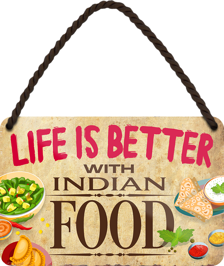 4252024202809	Schilderstore24 	 ''Life is better Indian Food'' Schilderstore24 Blechschilder sind perfekt als Geschenk zu Weihnachten, Geburtstage, Feiern, Partys, Grillabende, Namenstag, Feiertag, Mädelsabend, Hochzeit. Jederzeit stilvoll im Wohnzimmer, Partykeller, Garage, Praxis, Büro, Café, Hauseingang Lebensmittel Kaffee Kuchen Tee Grill crepes teigware süßigkeit essen grill wurst