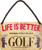 4252024208566	Schilderstore24 	 ''Life is better Golf'' Schilderstore24 Blechschilder sind perfekt als Geschenk zu Weihnachten, Geburtstage, Feiern, Partys, Grillabende, Namenstag, Feiertag, Mädelsabend, Hochzeit. Jederzeit stilvoll im Wohnzimmer, Partykeller, Garage, Praxis, Büro, Café, Hauseingang Freizeit Sport Ballsport Aktivitäten bowling dart kegeln biken rad hobby