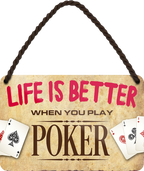 4252024212976	Schilderstore24 	 ''Life is better Poker'' Schilderstore24 Blechschilder sind perfekt als Geschenk zu Weihnachten, Geburtstage, Feiern, Partys, Grillabende, Namenstag, Feiertag, Mädelsabend, Hochzeit. Jederzeit stilvoll im Wohnzimmer, Partykeller, Garage, Praxis, Büro, Café, Hauseingang Sarkasmus Ironie Funny Schwarzer Humor faul dumm fun rente lästern teufel