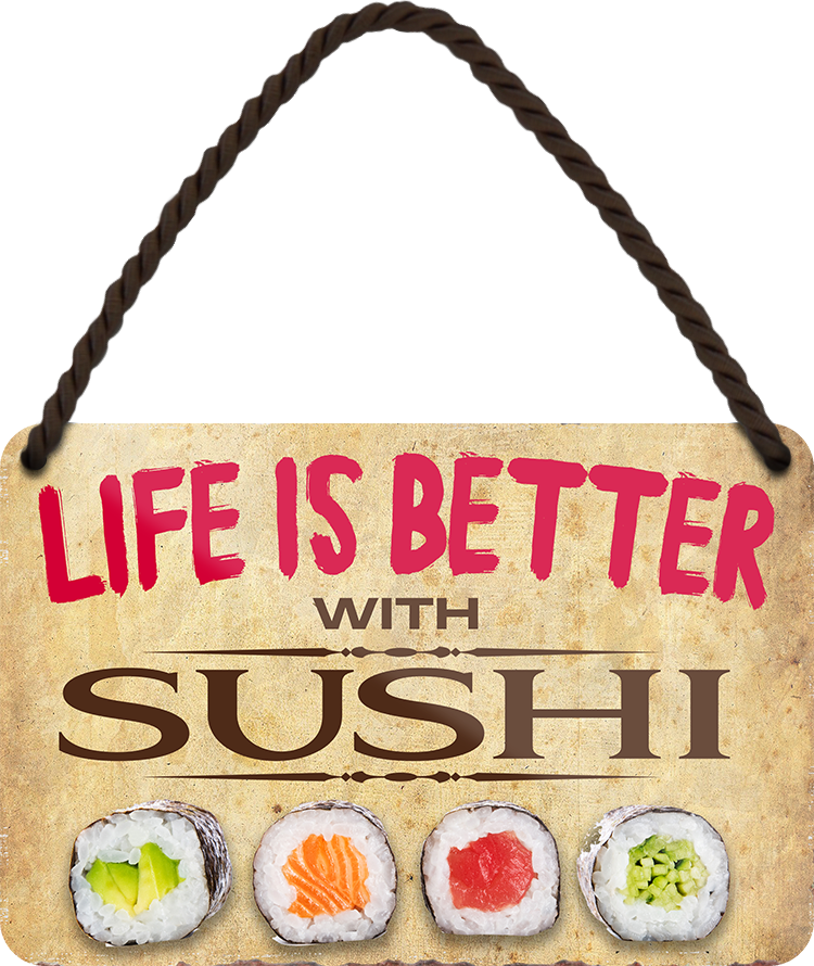 4252024202854	Schilderstore24 	 ''Life is better Sushi''Geschenk zu Weihnachten, Geburtstage, Feiern, Partys, Grillabende, Namenstag, Feiertag, Mädelsabend, Hochzeit Wohnzimmer, Partykeller, Garage, Praxis, Büro, Café, Hauseingang Lebensmittel Kaffee Kuchen Tee Grill crepes teigware süßigkeit essen grill wurst