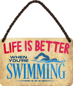 4252024208597	Schilderstore24 	 ''Life is better Schwimming'' Schilderstore24 Blechschilder sind perfekt als Geschenk zu Weihnachten, Geburtstage, Feiern, Partys, Grillabende, Namenstag, Feiertag, Mädelsabend, Hochzeit. Jederzeit stilvoll im Wohnzimmer, Partykeller, Garage, Praxis, Büro, Café, Hauseingang Freizeit Sport Ballsport Aktivitäten bowling dart kegeln biken rad hobby