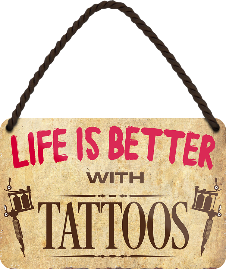 4252024212983	Schilderstore24 	 ''Life is better Tattoos'' Schilderstore24 Blechschilder sind perfekt als Geschenk zu Weihnachten, Geburtstage, Feiern, Partys, Grillabende, Namenstag, Feiertag, Mädelsabend, Hochzeit. Jederzeit stilvoll im Wohnzimmer, Partykeller, Garage, Praxis, Büro, Café, Hauseingang Friseur Tattoo Schönheit Haare Haut Barber tattowierer hautschmuck piercing schminke