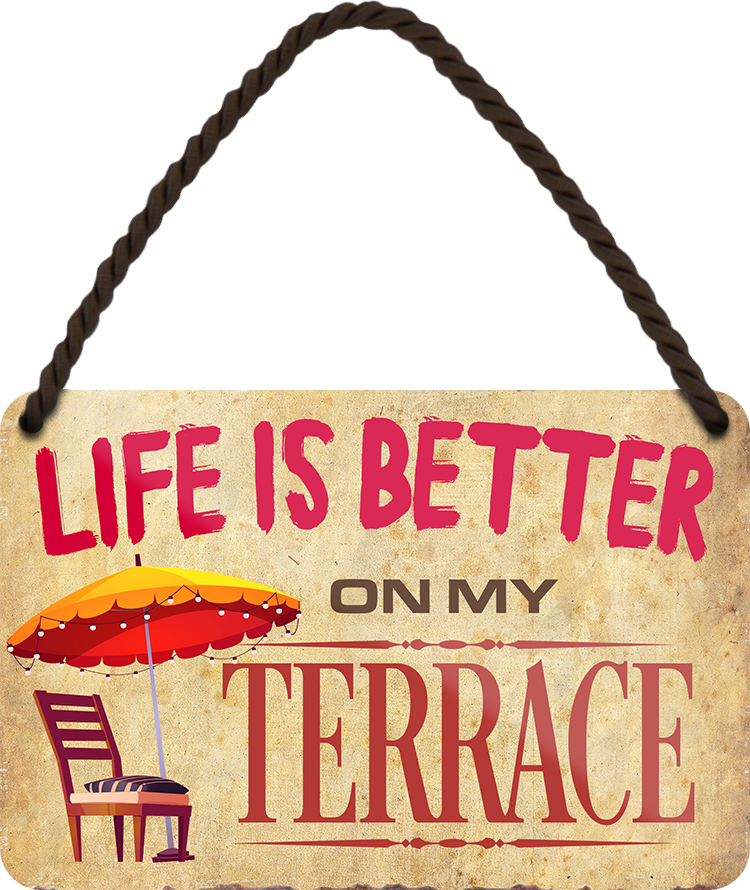 4252024207385	Schilderstore24 	 ''Life is better Terrace'' Schilderstore24 Blechschilder sind perfekt als Geschenk zu Weihnachten, Geburtstage, Feiern, Partys, Grillabende, Namenstag, Feiertag, Mädelsabend, Hochzeit. Jederzeit stilvoll im Wohnzimmer, Partykeller, Garage, Praxis, Büro, Café, Hauseingang Familie Zuhause Eltern Geschwister oma opa familie mama papa geschwister