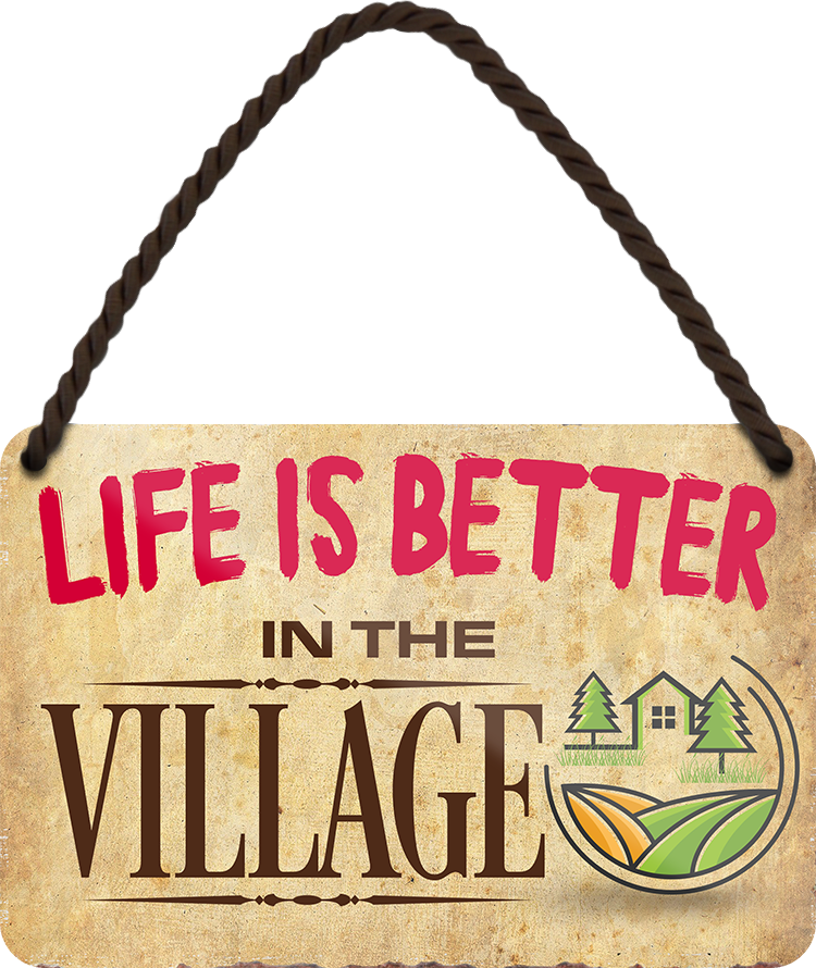 4252024207392	Schilderstore24 	 ''Life is better Village'' Schilderstore24 Blechschilder sind perfekt als Geschenk zu Weihnachten, Geburtstage, Feiern, Partys, Grillabende, Namenstag, Feiertag, Mädelsabend, Hochzeit. Jederzeit stilvoll im Wohnzimmer, Partykeller, Garage, Praxis, Büro, Café, Hauseingang Familie Zuhause Eltern Geschwister oma opa familie mama papa geschwister
