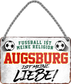 4252024204872	Schilderstore24 	 ''Augsburg ist meine Liebe!'' Schilderstore24 Blechschilder sind perfekt als Geschenk zu Weihnachten, Geburtstage, Feiern, Partys, Grillabende, Namenstag, Feiertag, Mädelsabend, Hochzeit. Jederzeit stilvoll im Wohnzimmer, Partykeller, Garage, Praxis, Büro, Café, Hauseingang Fußball Mannschaft Verein Bolzen Ball sport liga kicken stadion freizeit