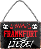 4252024205008Geschenk zu Weihnachten, Geburtstage, Feiern, Partys, Grillabende, Namenstag, Feiertag, Mädelsabend, Hochzeit Wohnzimmer, Partykeller, Garage, Praxis, Büro, Café, Hauseingang Fußball Mannschaft Verein Bolzen Ball sport liga kicken stadion freizeit	Schilderstore24 	 ''Frankfurt ist meine Liebe!''
