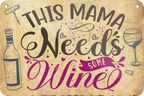 4252024235395	Schilderstore24 	 ''This mama needs Wine'' Schilderstore24 Blechschilder sind perfekt als Geschenk zu Weihnachten, Geburtstage, Feiern, Partys, Grillabende, Namenstag, Feiertag, Mädelsabend, Hochzeit. Jederzeit stilvoll im Wohnzimmer, Partykeller, Garage, Praxis, Büro, Café, Hauseingang Alkohol Cocktail Bier Sekt Getränk Bier Alkohol schnaps promille tequila   