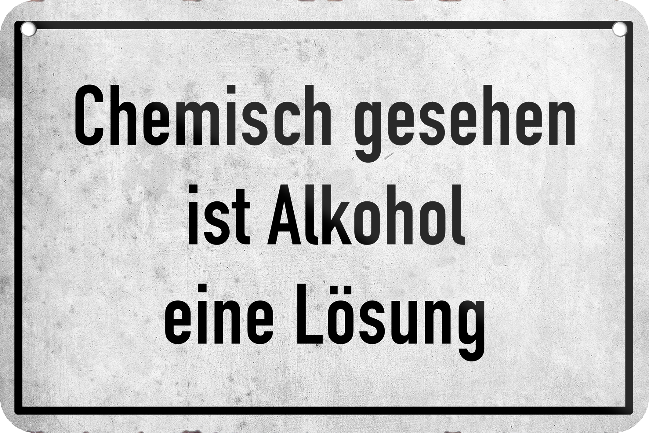 4252024235364	Schilderstore24 	 ''Chemisch gesehen ist Alkohol eine Lösung'' Schilderstore24 Blechschilder sind perfekt als Geschenk zu Weihnachten, Geburtstage, Feiern, Partys, Grillabende, Namenstag, Feiertag, Mädelsabend, Hochzeit. Jederzeit stilvoll im Wohnzimmer, Partykeller, Garage, Praxis, Büro, Café, Hauseingang Alkohol Cocktail Bier Sekt Getränk Bier Alkohol schnaps promille tequila   