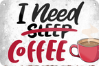 4252024235692		 ''I need sleep Coffee'' Schilderstore24 Blechschilder sind perfekt als Geschenk zu Weihnachten, Geburtstage, Feiern, Partys, Grillabende, Namenstag, Feiertag, Mädelsabend, Hochzeit. Jederzeit stilvoll im Wohnzimmer, Partykeller, Garage, Praxis, Büro, Café, Hauseingang Lebensmittel Kaffee Kuchen Sucht café coffee kaffeemaschine getränk essen