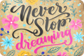 4252024235739		 ''Never stop dreaming (braun)'' Schilderstore24 Blechschilder sind perfekt als Geschenk zu Weihnachten, Geburtstage, Feiern, Partys, Grillabende, Namenstag, Feiertag, Mädelsabend, Hochzeit. Jederzeit stilvoll im Wohnzimmer, Partykeller, Garage, Praxis, Büro, Café, Hauseingang Weisheiten Leben Sprichwörter Tipp wahrheit sprichwort tiefsinnig ratschlag