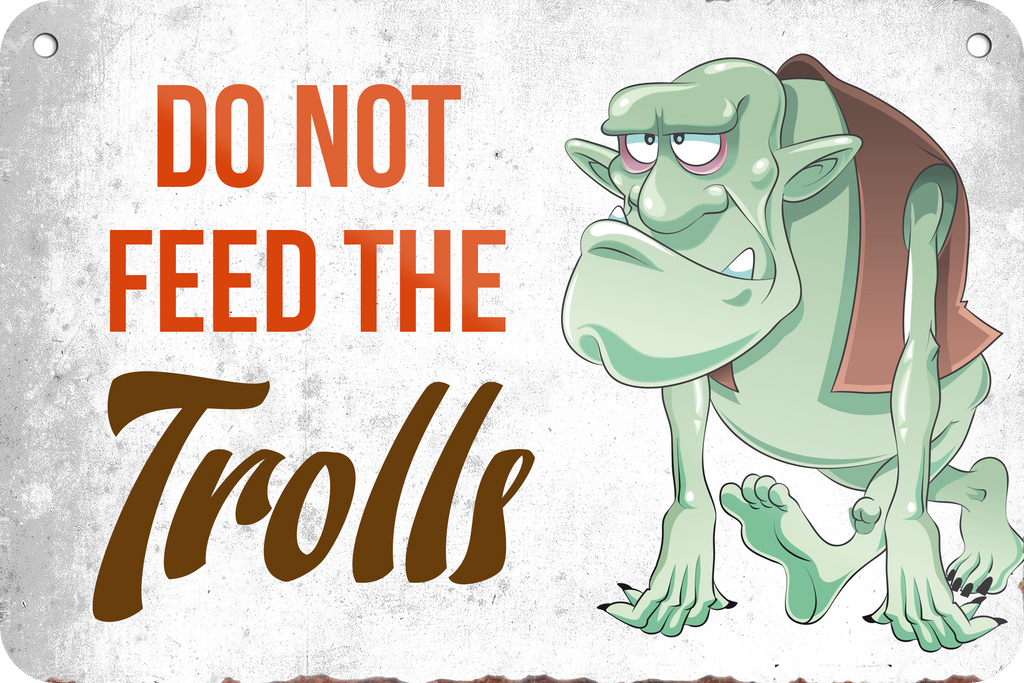 4252024235159	Schilderstore28	 ''Do not feed the trolls (Troll)'' Schilderstore24 Blechschilder sind perfekt als Geschenk zu Weihnachten, Geburtstage, Feiern, Partys, Grillabende, Namenstag, Feiertag, Mädelsabend, Hochzeit. Jederzeit stilvoll im Wohnzimmer, Partykeller, Garage, Praxis, Büro, Café, Hauseingang Sarkasmus Ironie Funny Schwarzer Humor faul dumm fun rente lästern teufel