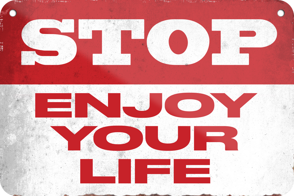 4252024235302	Schilderstore43	 ''Stop enjoy your life'' Schilderstore24 Blechschilder sind perfekt als Geschenk zu Weihnachten, Geburtstage, Feiern, Partys, Grillabende, Namenstag, Feiertag, Mädelsabend, Hochzeit. Jederzeit stilvoll im Wohnzimmer, Partykeller, Garage, Praxis, Büro, Café, Hauseingang Sarkasmus Ironie Funny Schwarzer Humor faul dumm fun rente lästern teufel