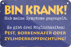 4252024235128	Schilderstore25	 ''Bin Krank. Hab meine Symptome gegoogelt'' Schilderstore24 Blechschilder sind perfekt als Geschenk zu Weihnachten, Geburtstage, Feiern, Partys, Grillabende, Namenstag, Feiertag, Mädelsabend, Hochzeit. Jederzeit stilvoll im Wohnzimmer, Partykeller, Garage, Praxis, Büro, Café, Hauseingang Sarkasmus Ironie Funny Schwarzer Humor faul dumm fun rente lästern teufel