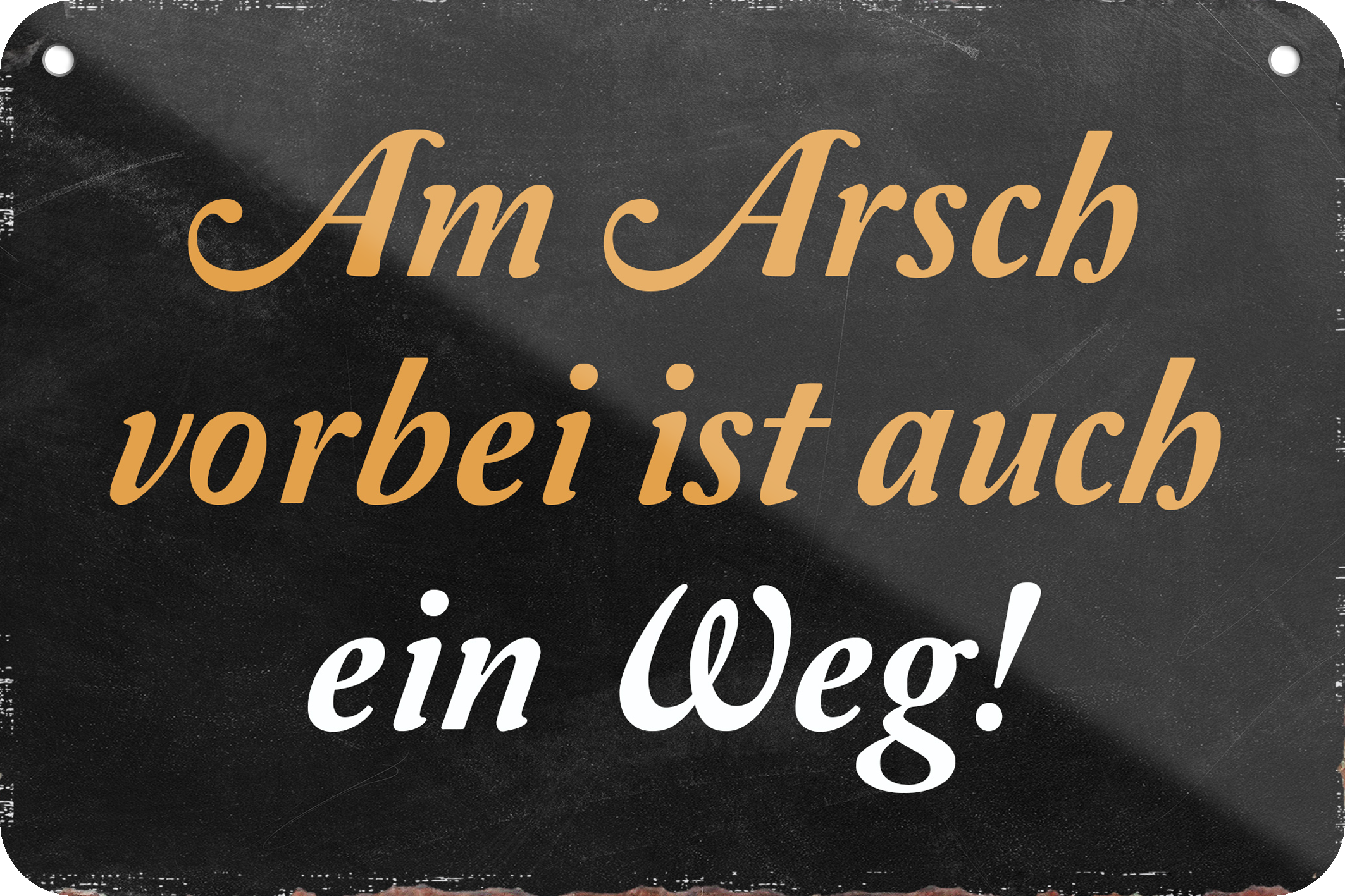 4252024235425		 ''Am Arsch vorbei ist auch ein Weg'' Schilderstore24 Blechschilder sind perfekt als Geschenk zu Weihnachten, Geburtstage, Feiern, Partys, Grillabende, Namenstag, Feiertag, Mädelsabend, Hochzeit. Jederzeit stilvoll im Wohnzimmer, Partykeller, Garage, Praxis, Büro, Café, Hauseingang Büro Chef Angestellter Arbeit Job Arbeitsplatz Alltag Beruf Ausbildung