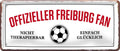 4252024227437 Schilderstore24 	Schilderstore24 Blechschilder sind perfekt als Geschenk zu Weihnachten, Geburtstage, Feiern, Partys, Grillabende, Namenstag, Feiertag, Mädelsabend, Hochzeit. Jederzeit stilvoll im Wohnzimmer, Partykeller, Garage, Praxis, Büro, Café, Hauseingang Fußball Mannschaft Verein Bolzen Ball sport liga kicken stadion freizeit ''Offizieller Freiburg Fan''		28x12cm