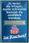 4252024215656 Schilderstore24 Schilderstore24 Blechschilder sind perfekt als Geschenk zu Weihnachten, Geburtstage, Feiern, Partys, Grillabende, Namenstag, Feiertag, Mädelsabend, Hochzeit. Jederzeit stilvoll im Wohnzimmer, Partykeller, Garage, Praxis, Büro, Café, Hauseingang Lebensmittel Kaffee Kuchen Tee Grill crepes teigware süßigkeit essen grill wurst	 ''Je mehr du wiegst.. iss Kuchen''		20x30cm