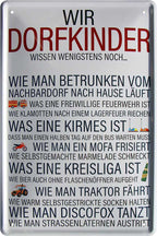 4252024215267 Schilderstore24 Schilderstore24 Blechschilder sind perfekt als Geschenk zu Weihnachten, Geburtstage, Feiern, Partys, Grillabende, Namenstag, Feiertag, Mädelsabend, Hochzeit. Jederzeit stilvoll im Wohnzimmer, Partykeller, Garage, Praxis, Büro, Café, Hauseingang Dorf Land Nachbar Freunde Natur dorf land landleben natur idylle	 ''Wir Dorfkinder wissen noch betrunken vom Nachbarsort (schwarz,grau)''		20x30cm