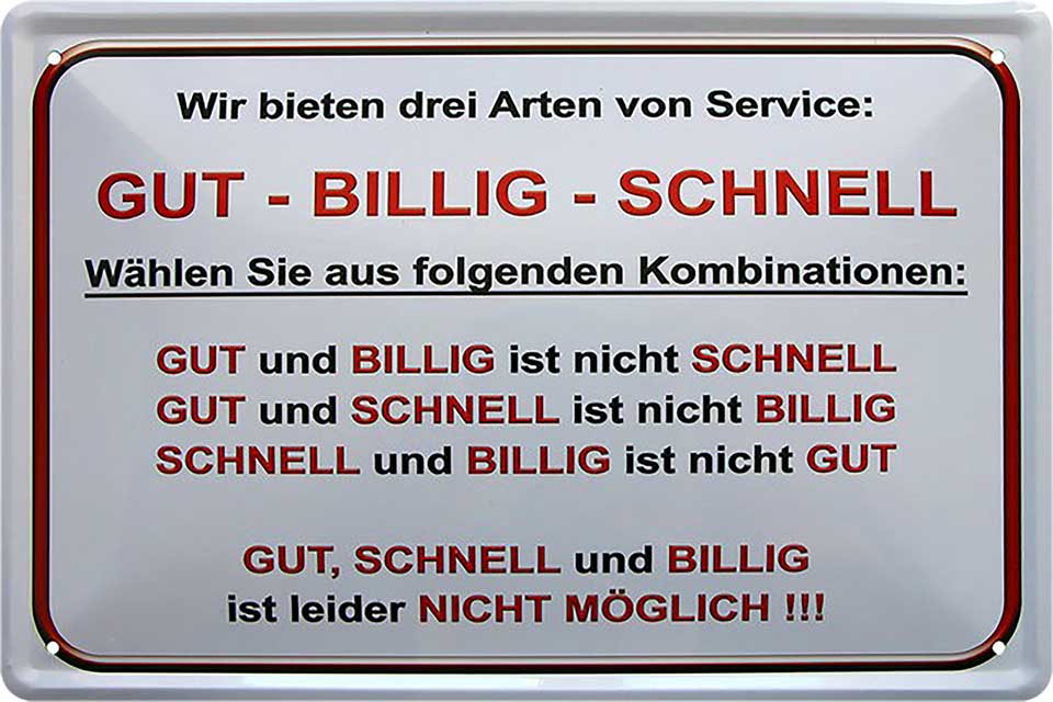 4252024220162 Schilderstore24 	Schilderstore24 Blechschilder sind perfekt als Geschenk zu Weihnachten, Geburtstage, Feiern, Partys, Grillabende, Namenstag, Feiertag, Mädelsabend, Hochzeit. Jederzeit stilvoll im Wohnzimmer, Partykeller, Garage, Praxis, Büro, Café, Hauseingang Büro Chef Angestellter Arbeit Job Arbeitsplatz Alltag Beruf Ausbildung ''Wir bieten drei Arten von Service GUT BILLIG SCHNELL''		20x30cm