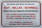4252024220162 Schilderstore24 	Schilderstore24 Blechschilder sind perfekt als Geschenk zu Weihnachten, Geburtstage, Feiern, Partys, Grillabende, Namenstag, Feiertag, Mädelsabend, Hochzeit. Jederzeit stilvoll im Wohnzimmer, Partykeller, Garage, Praxis, Büro, Café, Hauseingang Büro Chef Angestellter Arbeit Job Arbeitsplatz Alltag Beruf Ausbildung ''Wir bieten drei Arten von Service GUT BILLIG SCHNELL''		20x30cm