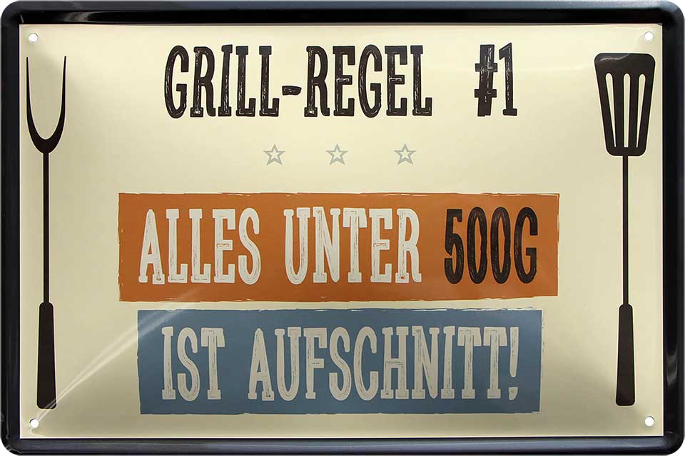 4252024215649 Schilderstore24 Schilderstore24 Blechschilder sind perfekt als Geschenk zu Weihnachten, Geburtstage, Feiern, Partys, Grillabende, Namenstag, Feiertag, Mädelsabend, Hochzeit. Jederzeit stilvoll im Wohnzimmer, Partykeller, Garage, Praxis, Büro, Café, Hauseingang Lebensmittel Kaffee Kuchen Tee Grill crepes teigware süßigkeit essen grill wurst	 ''Grill-Regel #1 unter 500g ist Aufschnitt''		20x30cm