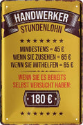 4252024220797 Schilderstore24 Schilderstore24 Blechschilder sind perfekt als Geschenk zu Weihnachten, Geburtstage, Feiern, Partys, Grillabende, Namenstag, Feiertag, Mädelsabend, Hochzeit. Jederzeit stilvoll im Wohnzimmer, Partykeller, Garage, Praxis, Büro, Café, Hauseingang Handwerk Baustelle Arbeit Bau werkeln baustelle handwerk bauarbeiter	 ''Handwerker Stundenlohn 180 Euro''		20x30cm