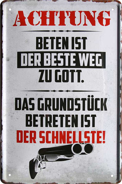 4252024219500 Schilderstore24 Schilderstore24 Blechschilder sind perfekt als Geschenk zu Weihnachten, Geburtstage, Feiern, Partys, Grillabende, Namenstag, Feiertag, Mädelsabend, Hochzeit. Jederzeit stilvoll im Wohnzimmer, Partykeller, Garage, Praxis, Büro, Café, Hauseingang Sarkasmus Ironie Funny Schwarzer Humor faul dumm fun rente lästern teufel	 ''Achtung. beten ist der beste weg zu Gott Grundstück''		20x30cm