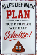 4252024219524 Schilderstore24 	Schilderstore24 Blechschilder sind perfekt als Geschenk zu Weihnachten, Geburtstage, Feiern, Partys, Grillabende, Namenstag, Feiertag, Mädelsabend, Hochzeit. Jederzeit stilvoll im Wohnzimmer, Partykeller, Garage, Praxis, Büro, Café, Hauseingang Sarkasmus Ironie Funny Schwarzer Humor faul dumm fun rente lästern teufel ''Alles lief nach Plan. Plan war scheisse (Grau)''		20x30cm