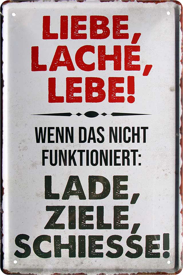 4252024219739 Schilderstore24 Schilderstore24 Blechschilder sind perfekt als Geschenk zu Weihnachten, Geburtstage, Feiern, Partys, Grillabende, Namenstag, Feiertag, Mädelsabend, Hochzeit. Jederzeit stilvoll im Wohnzimmer, Partykeller, Garage, Praxis, Büro, Café, Hauseingang Sarkasmus Ironie Funny Schwarzer Humor faul dumm fun rente lästern teufel	 ''Liebe, Lache, Lebe. Lade,Ziele, Schiesse''		20x30cm