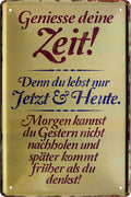 4252024218527 Schilderstore24 Schilderstore24 Blechschilder sind perfekt als Geschenk zu Weihnachten, Geburtstage, Feiern, Partys, Grillabende, Namenstag, Feiertag, Mädelsabend, Hochzeit. Jederzeit stilvoll im Wohnzimmer, Partykeller, Garage, Praxis, Büro, Café, Hauseingang Weisheiten Leben Sprichwörter Tipp wahrheit sprichwort tiefsinnig ratschlag	 ''Geniesse die Zeit. Jetzt & Heute''		20x30cm