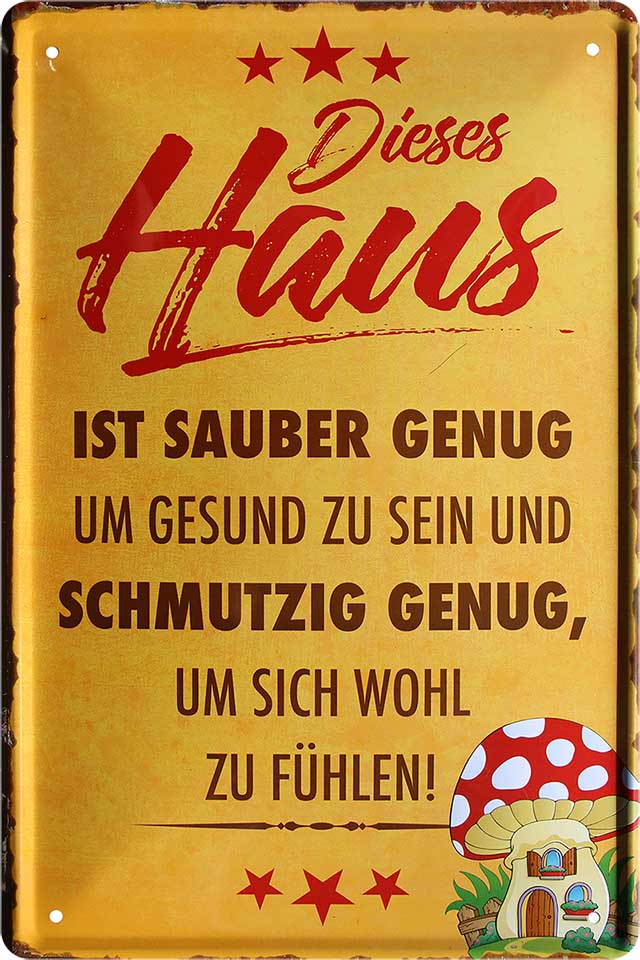 4252024220858 	Schilderstore24 Schilderstore24 Blechschilder sind perfekt als Geschenk zu Weihnachten, Geburtstage, Feiern, Partys, Grillabende, Namenstag, Feiertag, Mädelsabend, Hochzeit. Jederzeit stilvoll im Wohnzimmer, Partykeller, Garage, Praxis, Büro, Café, Hauseingang Küche Haushalt Willkommen Eigenheim heim essen haus kochen herzlich Zuhause putzen	 ''Dieses Haus ist sauber genug, schmutzig genug''		20x30cm