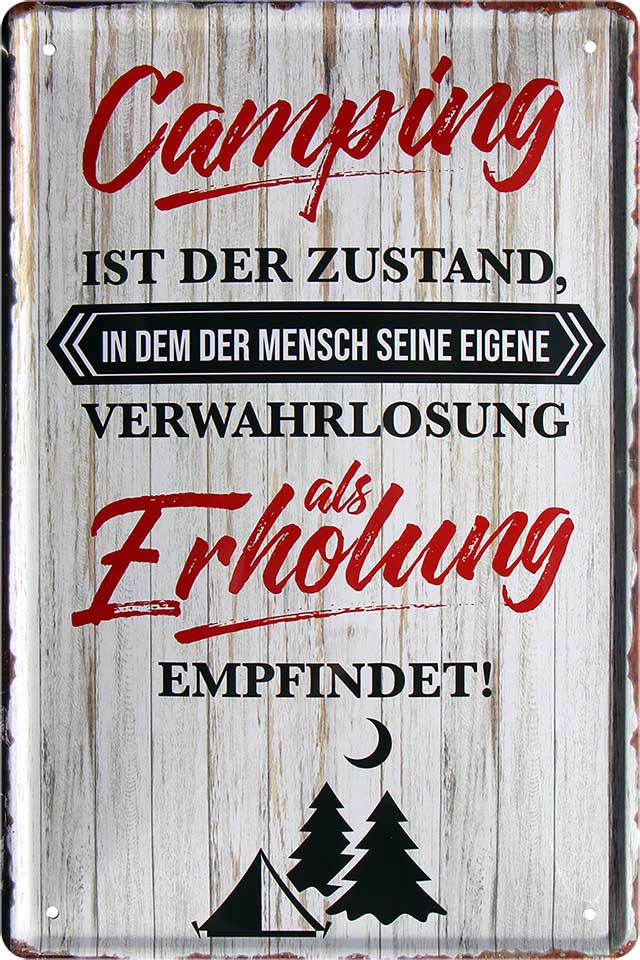 4252024206302 Schilderstore24 Schilderstore24 Blechschilder sind perfekt als Geschenk zu Weihnachten, Geburtstage, Feiern, Partys, Grillabende, Namenstag, Feiertag, Mädelsabend, Hochzeit. Jederzeit stilvoll im Wohnzimmer, Partykeller, Garage, Praxis, Büro, Café, Hauseingang Camping Natur Wald Freiheit wandern campen outdoor natur roadtripp	 ''Camping ist der Zustand, verwahrlosung als Erholung empfindet''		20x30cm