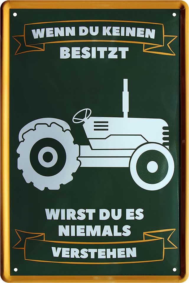 4252024219364 Schilderstore24 Schilderstore24 Blechschilder sind perfekt als Geschenk zu Weihnachten, Geburtstage, Feiern, Partys, Grillabende, Namenstag, Feiertag, Mädelsabend, Hochzeit. Jederzeit stilvoll im Wohnzimmer, Partykeller, Garage, Praxis, Büro, Café, Hauseingang Traktor Maschine Landmaschine Feld bauer landwirt landwirtschaft schlepper	 ''Wenn du keinen besitzt Traktor (braun)''		20x30cm