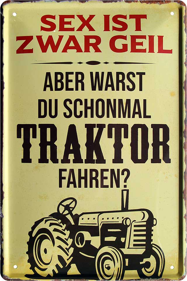 4252024219340 Schilderstore24 	Schilderstore24 Blechschilder sind perfekt als Geschenk zu Weihnachten, Geburtstage, Feiern, Partys, Grillabende, Namenstag, Feiertag, Mädelsabend, Hochzeit. Jederzeit stilvoll im Wohnzimmer, Partykeller, Garage, Praxis, Büro, Café, Hauseingang Traktor Maschine Landmaschine Feld bauer landwirt landwirtschaft schlepper ''Sex ist geil, aber warst du mal Traktor fahren''		20x30cm