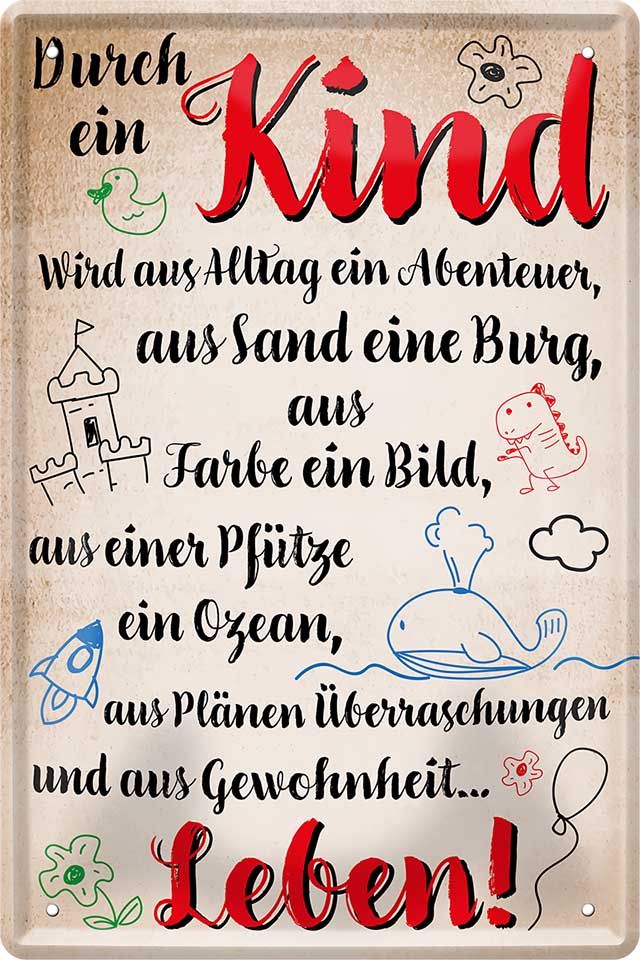 4252024219647 Schilderstore24 Schilderstore24 Blechschilder sind perfekt als Geschenk zu Weihnachten, Geburtstage, Feiern, Partys, Grillabende, Namenstag, Feiertag, Mädelsabend, Hochzeit. Jederzeit stilvoll im Wohnzimmer, Partykeller, Garage, Praxis, Büro, Café, Hauseingang Sarkasmus Ironie Funny Schwarzer Humor faul dumm fun rente lästern teufel	 ''Durch ein Kind aus Alltag Abenteuer und Gewohnheit Leben''		20x30cm