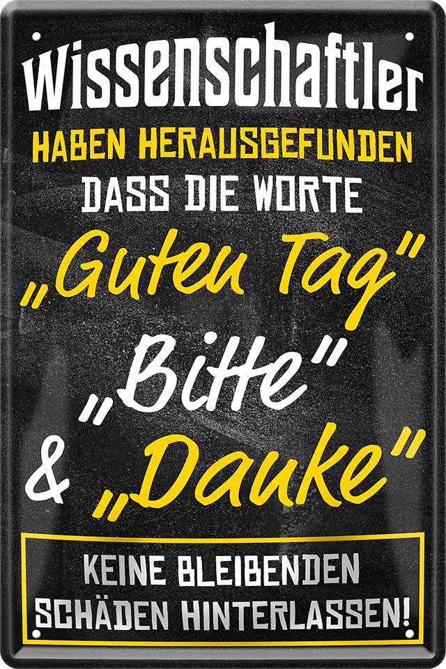 4252024219968 Schilderstore24 	Schilderstore24 Blechschilder sind perfekt als Geschenk zu Weihnachten, Geburtstage, Feiern, Partys, Grillabende, Namenstag, Feiertag, Mädelsabend, Hochzeit. Jederzeit stilvoll im Wohnzimmer, Partykeller, Garage, Praxis, Büro, Café, Hauseingang Sarkasmus Ironie Funny Schwarzer Humor faul dumm fun rente lästern teufel ''Wissenschaftler haben herausgefunden Guten Tag Bitte Danke''		20x30cm