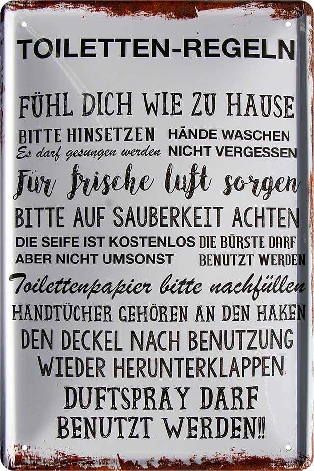 4252024218381 Schilderstore24 Schilderstore24 Blechschilder sind perfekt als Geschenk zu Weihnachten, Geburtstage, Feiern, Partys, Grillabende, Namenstag, Feiertag, Mädelsabend, Hochzeit. Jederzeit stilvoll im Wohnzimmer, Partykeller, Garage, Praxis, Büro, Café, Hauseingang Zuhause WC Open Closed Badezimmer toilette scheißhaus putzen haushalt heim	 ''Toiletten-Regeln. Fühl dich wie zu Hause''		20x30cm