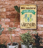 Blechschild ''Mir reicht´s! Gärtnern'' 20x30cm