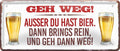 4252024222876 Schilderstore24 	Schilderstore24 Blechschilder sind perfekt als Geschenk zu Weihnachten, Geburtstage, Feiern, Partys, Grillabende, Namenstag, Feiertag, Mädelsabend, Hochzeit. Jederzeit stilvoll im Wohnzimmer, Partykeller, Garage, Praxis, Büro, Café, Hauseingang Alkohol Kasten Bier Saufen Getränk Bier Alkohol schaumkrone promille hopfen ''Geh weg. Ausser du hast Bier''		28x12cm