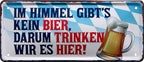 4252024222920 Schilderstore24 Schilderstore24 Blechschilder sind perfekt als Geschenk zu Weihnachten, Geburtstage, Feiern, Partys, Grillabende, Namenstag, Feiertag, Mädelsabend, Hochzeit. Jederzeit stilvoll im Wohnzimmer, Partykeller, Garage, Praxis, Büro, Café, Hauseingang Alkohol Kasten Bier Saufen Getränk Bier Alkohol schaumkrone promille hopfen	 ''Im Himmel gibt´s kein Bier, darum trinken wir es hier''		28x12cm