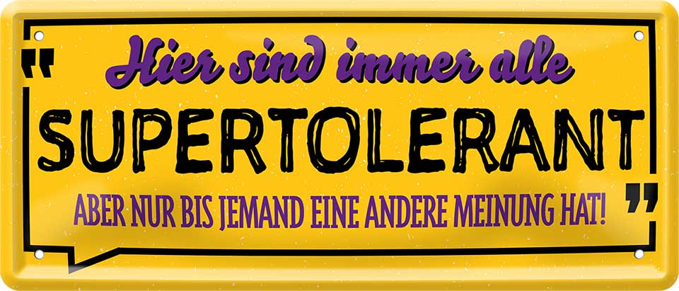 4252024227857 Schilderstore24 	Schilderstore24 Blechschilder sind perfekt als Geschenk zu Weihnachten, Geburtstage, Feiern, Partys, Grillabende, Namenstag, Feiertag, Mädelsabend, Hochzeit. Jederzeit stilvoll im Wohnzimmer, Partykeller, Garage, Praxis, Büro, Café, Hauseingang Küche Haushalt Willkommen Eigenheim heim essen haus kochen herzlich Zuhause putzen ''Hier sind immer alle supertolerant''		28x12cm